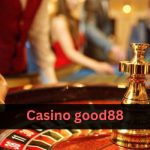 Trải Nghiệm Casino Good88: Hướng Dẫn Chơi Và Mẹo Tối Ưu Hóa Cơ Hội Thắng Lớn